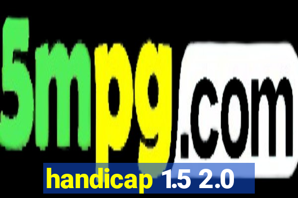 handicap 1.5 2.0